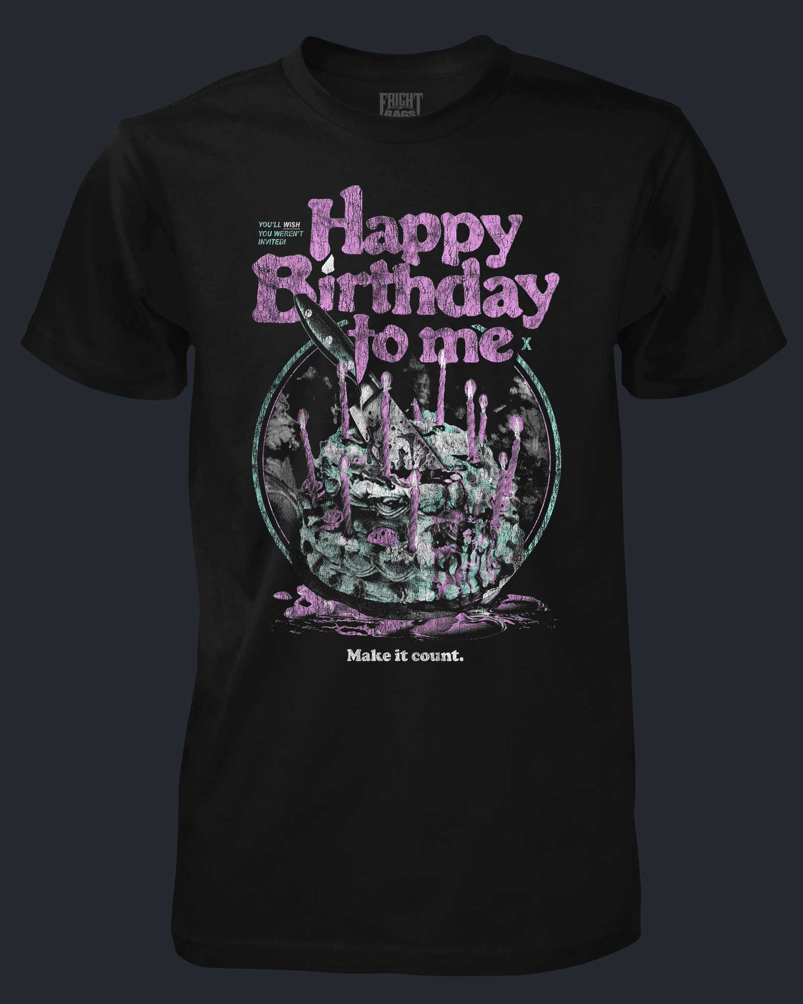 02896-HappyBirthdayToMe-MakeItCount-shirt.jpg Happy Birthday To Me - Make It Count - Image 1